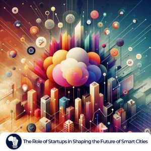 A dynamic digital illustration shows the outline of Africa formed by interconnected abstract shapes and digital lines. Minimalist icons—a stylized electric vehicle, a solar panel, a circuit board, and an abstract building—emerge within the network, symbolizing transportation, energy, technology, and urban development. The vibrant color palette of electric blues, vibrant greens, sunny yellows, terracotta, and ochre conveys innovation and optimism for Africa's smart cities. Startups Shaping Smart Cities featured image